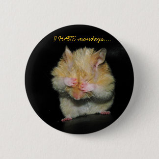 I HATE mondays.... 2 Inch Round Button