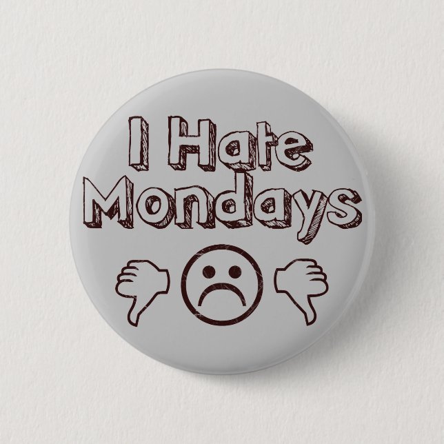 I Hate Mondays 2 Inch Round Button (Front)