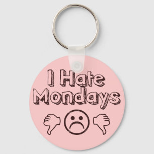 I Hate Mondays Keychain