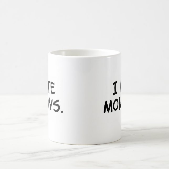 "I Hate Mondays" Mug (Center)