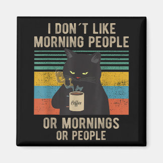 I Hate Morning People And Mornings And People Cat Magnet