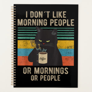 I Hate Morning People And Mornings And People Cat Planner