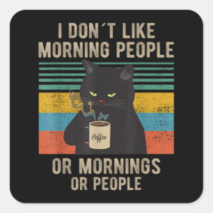I Hate Morning People And Mornings And People Cat Square Sticker