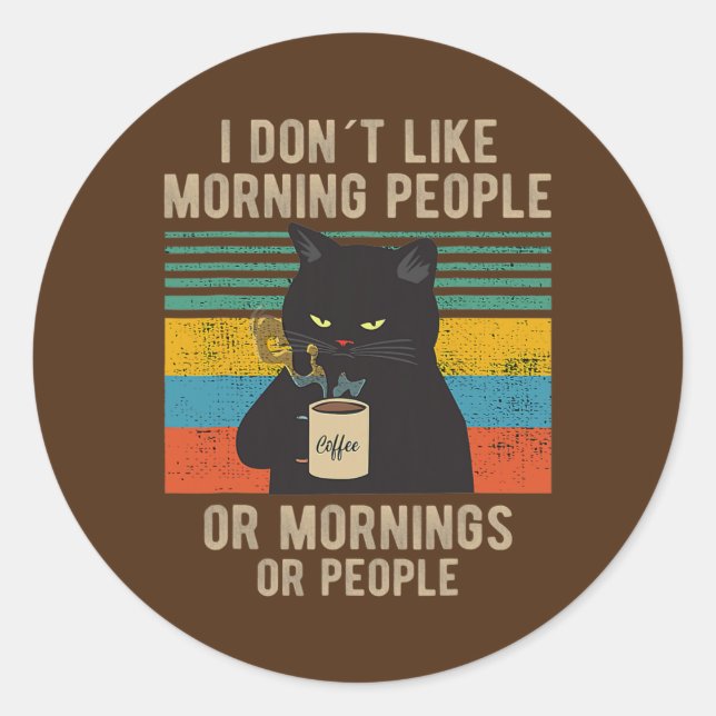 I Hate Morning People And Mornings And People Classic Round Sticker (Front)