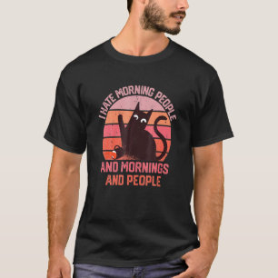 I Hate Morning People And Mornings And People Coff T-Shirt