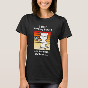 I Hate Morning People Coffee Cat For Mom Coffee An T-Shirt