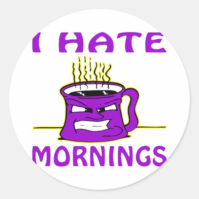 I Hate Mornings Angry Coffee Cup Classic Round Sticker (Front)