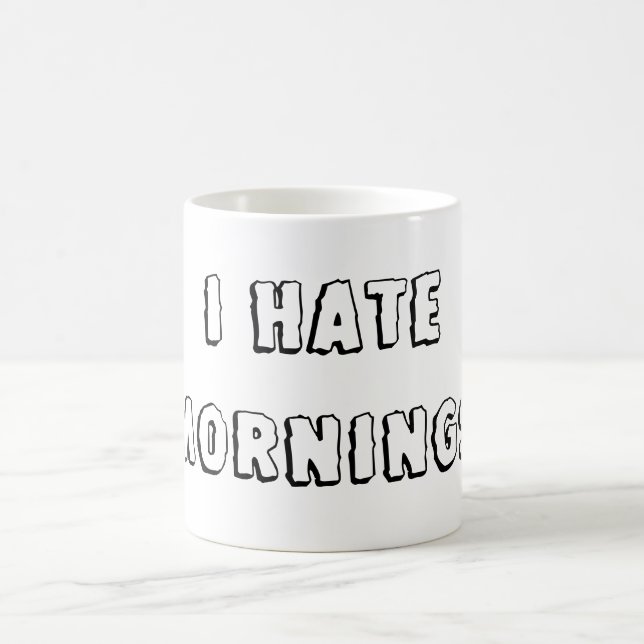 I Hate Mornings Coffee Mug (Center)