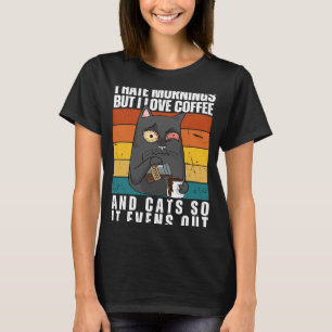 I Hate Mornings Love Coffee & Cats Kitty T-Shirt