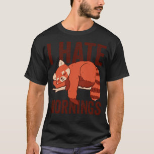 I Hate Mornings Red Panda T-Shirt