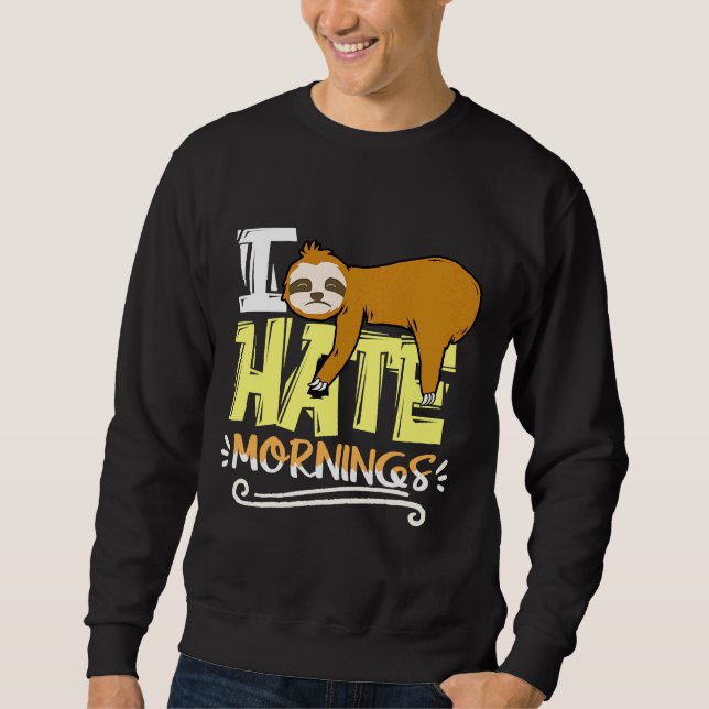 I Hate Mornings Sloth Nap Sloth Lazy Sweatshirt (Front)