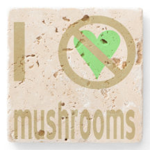 I Hate Mushrooms I No Love Mushrooms
