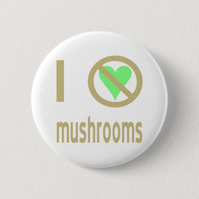 I Hate Mushrooms No Love 2 Inch Round Button (Front)