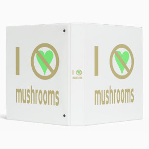 I Hate Mushrooms No Love Binder