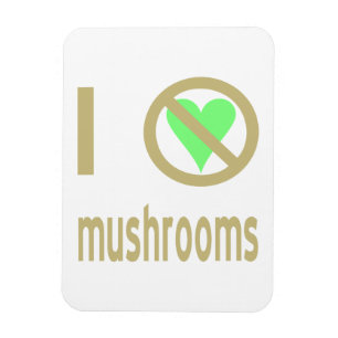 I Hate Mushrooms No Love Magnet