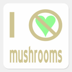 I Hate Mushrooms No Love Square Sticker