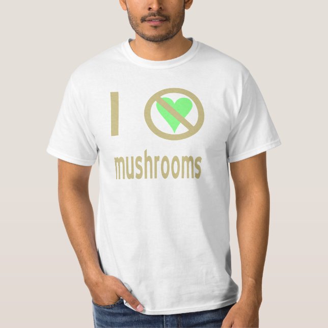 I Hate Mushrooms No Love T-Shirt (Front)