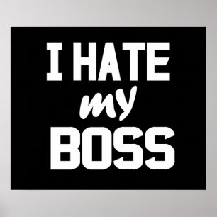 I hate my boss poster
