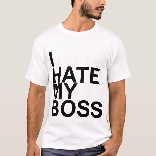 I hate my boss T-Shirts (Front)