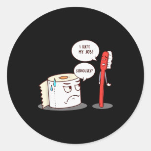 I Hate My Job Seriously_ - Funny Toilet Paper  Classic Round Sticker