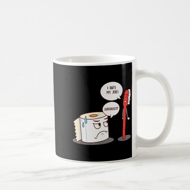 I Hate My Job Seriously_ - Funny Toilet Paper  Coffee Mug (Right)