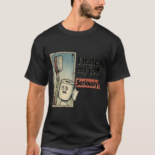 I Hate My Job Seriously Funny Work Humour Vintage  T-Shirt