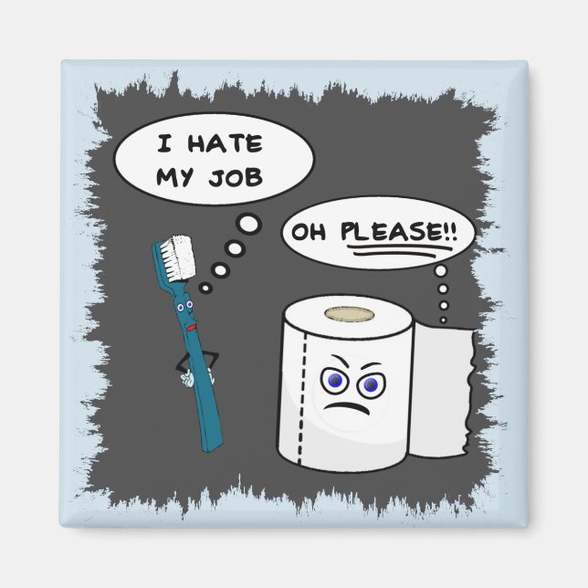 I Hate My Job Witty Magnet (Front)