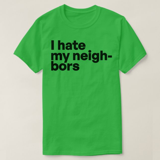 I hate my neighbours T-Shirt (Design Front)