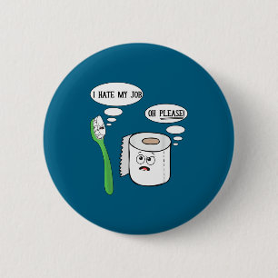 I Hate My Oh Please Toothbruoilet Paper Funny  2 Inch Round Button