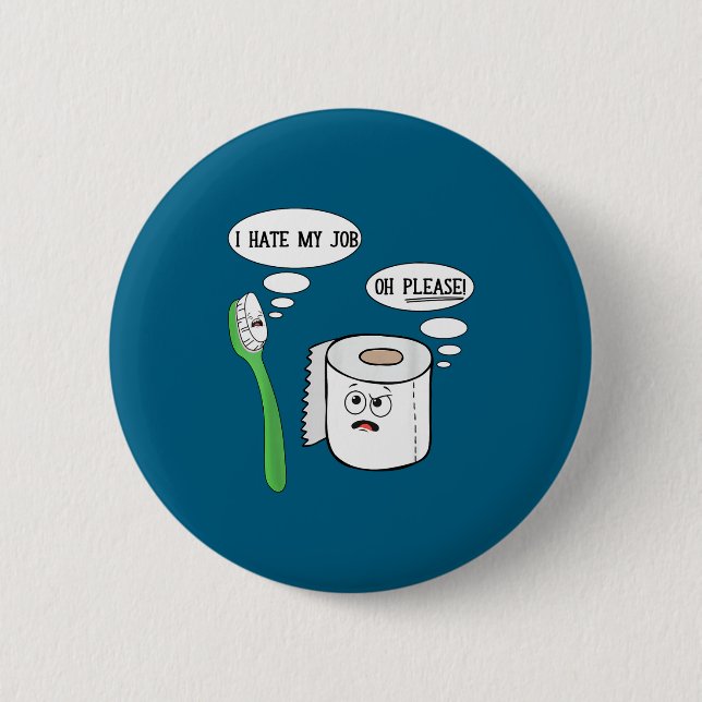 I Hate My Oh Please Toothbruoilet Paper Funny  2 Inch Round Button (Front)