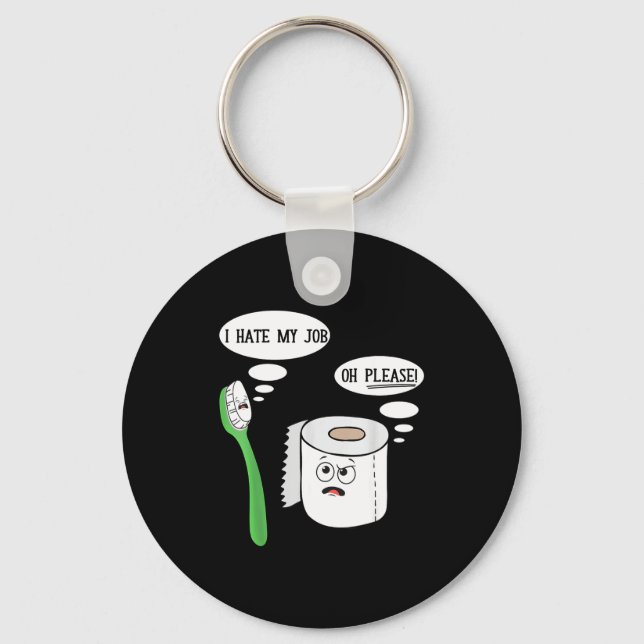 I Hate My Oh Please Toothbruoilet Paper Funny  Keychain (Front)