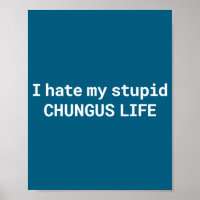 I Hate My Stud Chungus Life, Funny Meme