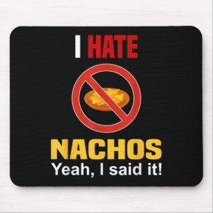 I Hate Nachos Shirt Funny Don't Like Nachos Anti N Mouse Pad