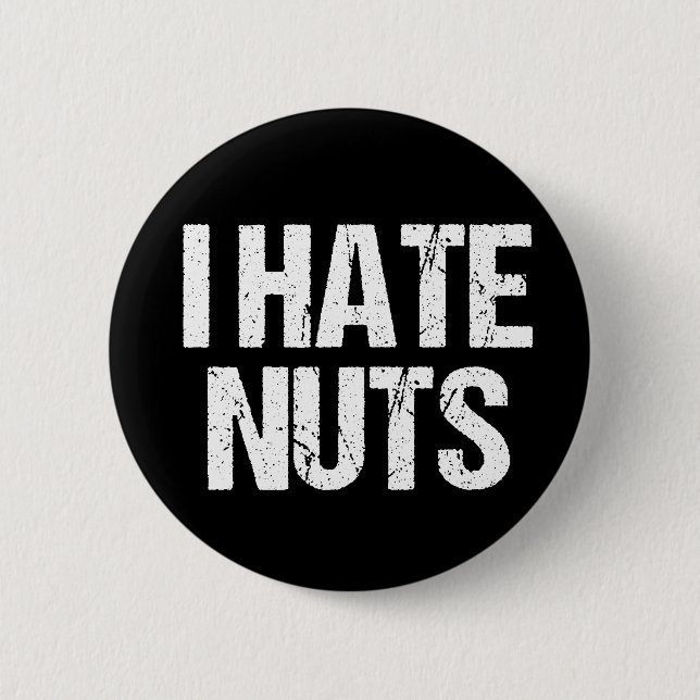 I Hate Nuts 2 Inch Round Button (Front)