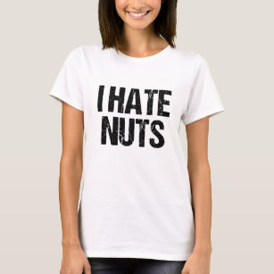 I Hate Nuts T-Shirt