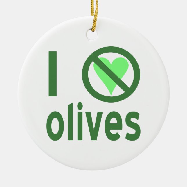 I Hate Olives No Love Green Ceramic Ornament (Front)