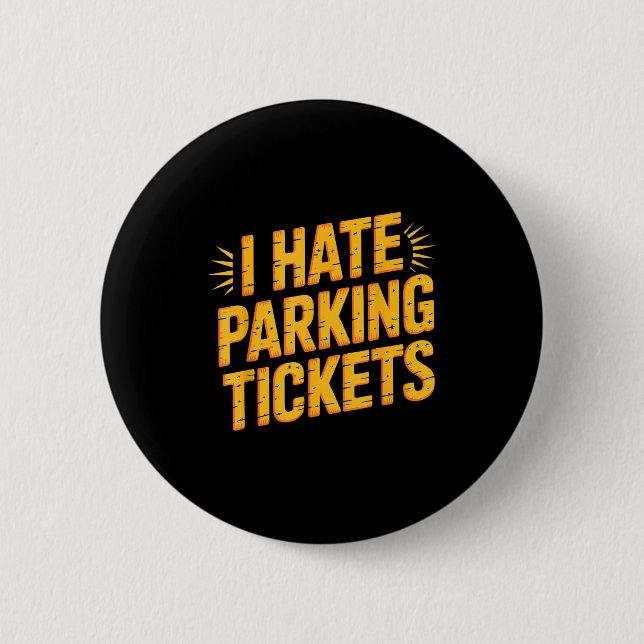 I Hate Parking Tickets Bad Driver Struggles  2 Inch Round Button (Front)