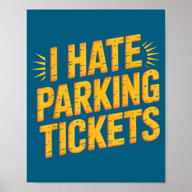 I Hate Parking Tickets Bad Driver Struggles  Poster (Front)