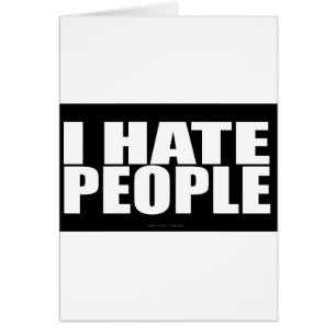 I HATE PEOPLE