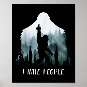 I Hate People Bigfoot Funny Bigfoot Camping Gift  Poster