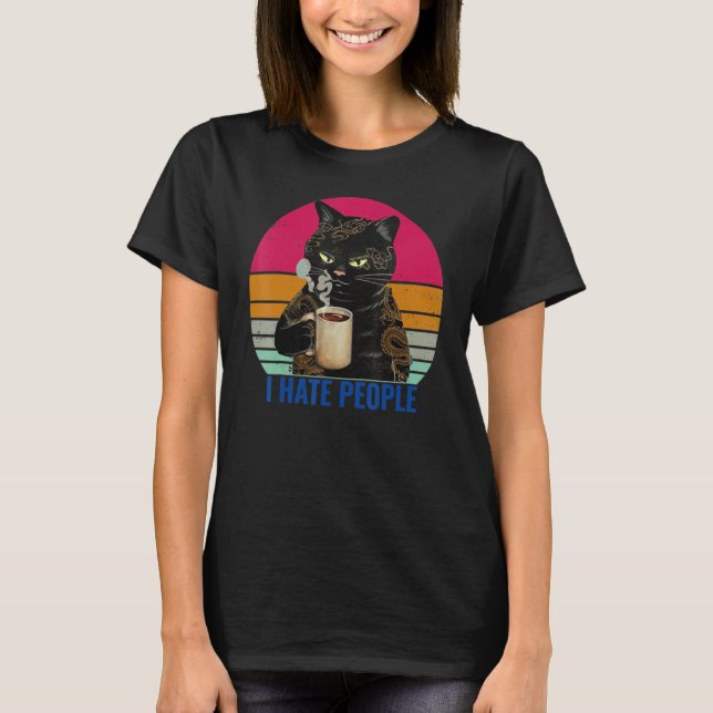I Hate People Cat Drinking Coffee T-Shirt (Front)