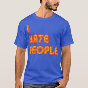 I Hate People Funny Introvert Retro Text T-Shirt