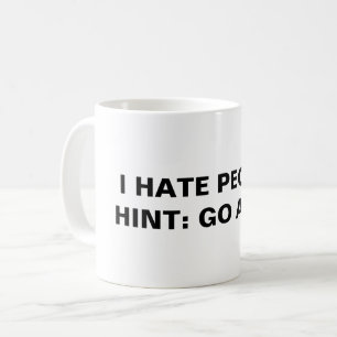I Hate People (Hint: Go Away) Coffee Mug