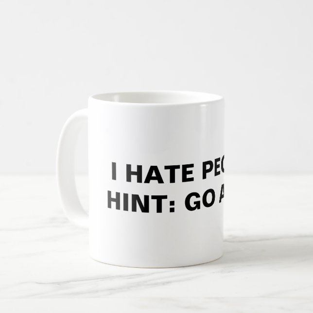 I Hate People (Hint: Go Away) Coffee Mug (Front Left)