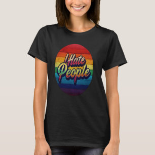 I Hate People Misanthrope Grumpy Anti-Social 2 T-Shirt