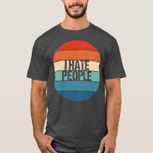 i hate people T-Shirt