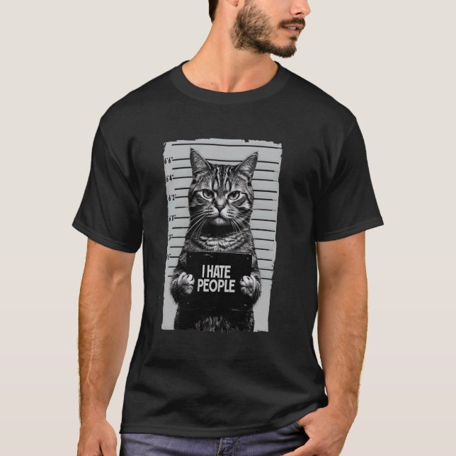 I Hate People u2013 Funny Grumpy Mugshot of a Cat  T-Shirt (Front)