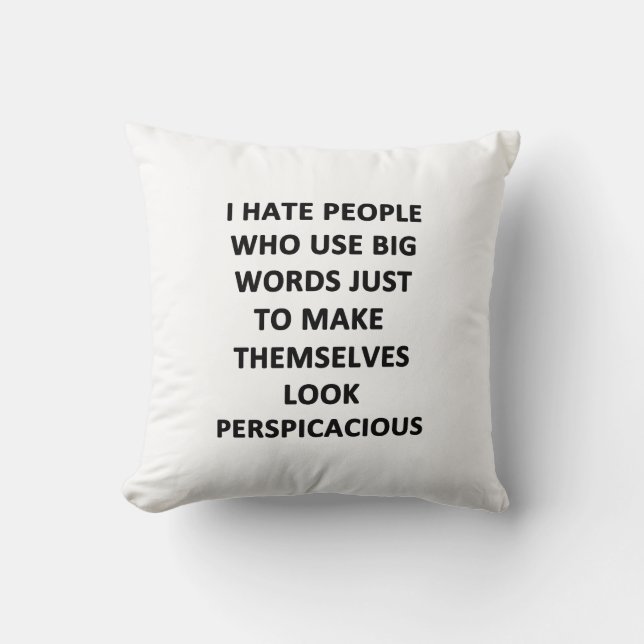 I Hate People Who Use Big Words Throw Pillow (Front)