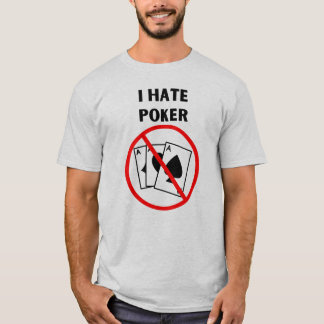 I hate Poker T-Shirt
