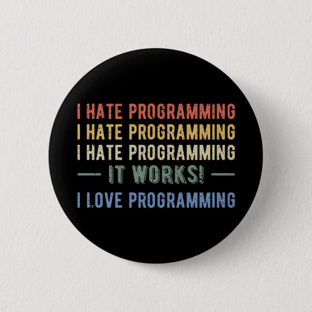 I Hate Programming - Funny Programmer I 2 Inch Round Button (Front)